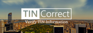 TINCorrect, IRS, SSA, SSN, Social Security Numbers, TIN verification. EIN, EIN verification, verifying TIN information, verify TIN information