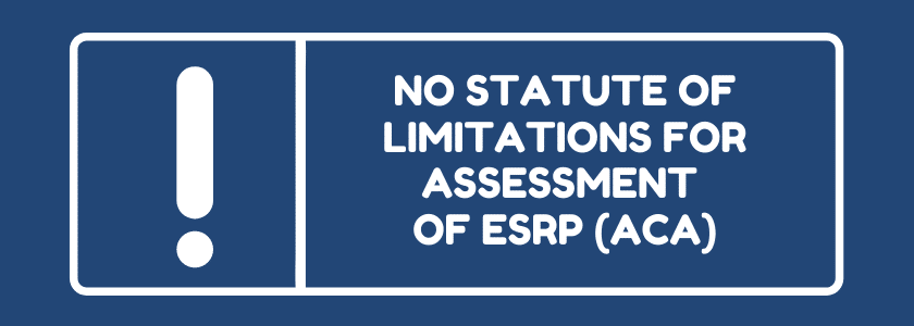 No Statute of Limitations for IRS Assessment of ESRP (ACA)