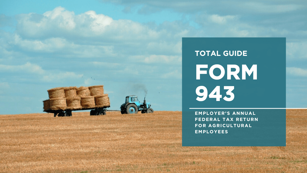 What is Form 943? Complete Guide for Agricultural Employers