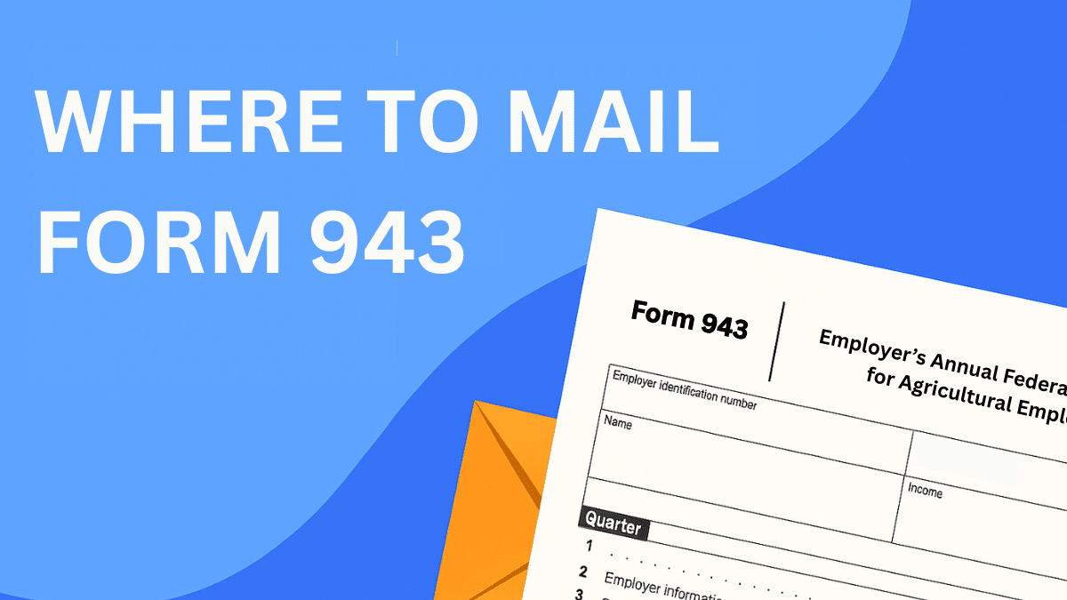 Where to Mail Form 943 – IRS Mailing Address