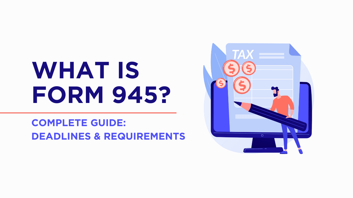 What is Form 945? Complete Guide & Requirements